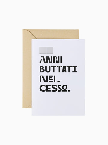 Anni buttati nel cesso | Biglietto d'auguri