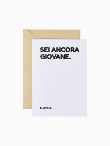 Sei ancora giovane... | Biglietto d'auguri
