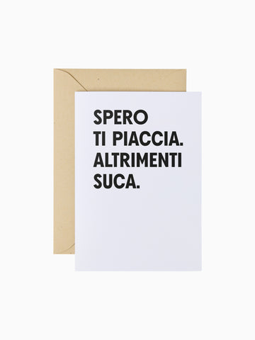 Spero ti piaccia, altrimenti suca | Biglietto d'auguri